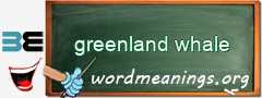 WordMeaning blackboard for greenland whale